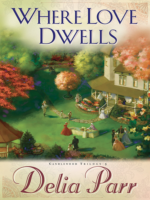 Title details for Where Love Dwells by Delia Parr - Available